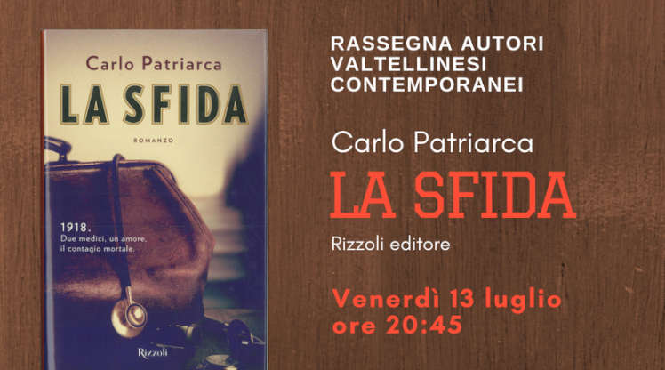 LA GRANDE GUERRA, DUE MEDICI E LA VALTELLINA NEL ROMANZO DI CARLO PATRIARCA