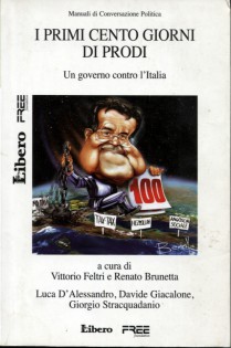 I PRIMI CENTO GIORNI DI PRODI. UN GOVERNO CONTRO L'ITALIA