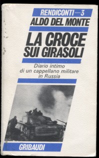 La croce sui girasoli. Diario intimo di un cappellano militare in Russia