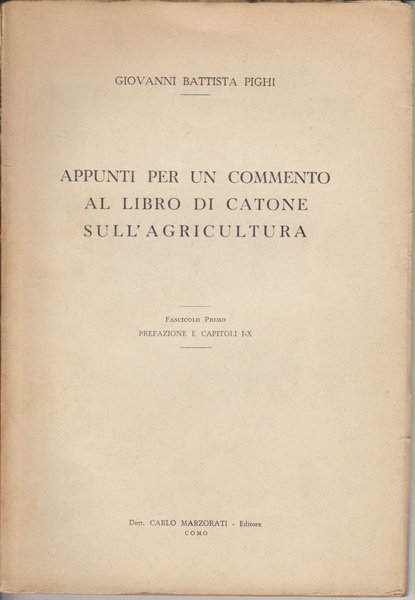 Appunti per un commento al libro di Catone sul'agricoltura. Fascicolo primo: prefazione e capitoli I - X