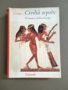 CIVILTA' SEPOLTE. IL ROMANZO DELL'ARCHEOLOGIA