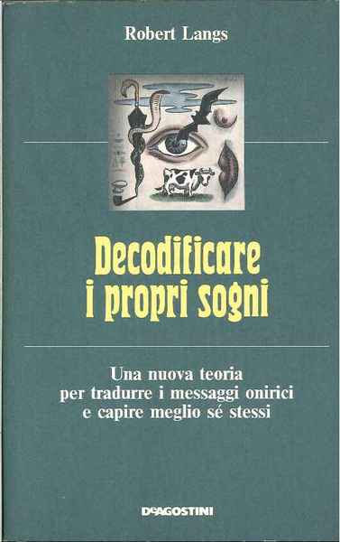 Decodificare i propri sogni. Una nuova teoria per tradurre i messaggi onirici e capire meglio sé stessi.