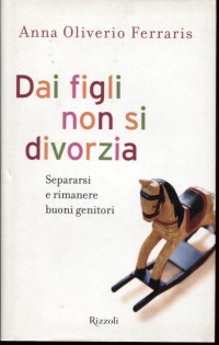 DAI FIGLI NON SI DIVORZIA. SEPARARSI E R