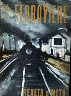 il ferroviere. realtà e mito