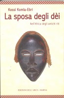 LA SPOSA DEGLI DEI. NELL'AFRICA DEGLI ANTICHI RITI.