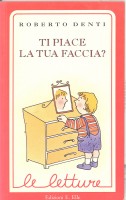 TI PIACE LA TUA FACCIA?