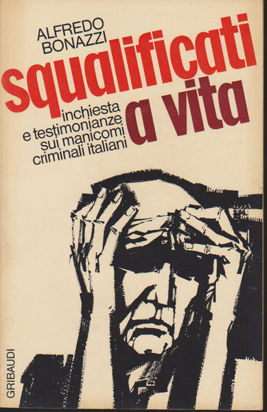 Squalificati A Vita Inchiesta E Testimonianze Sui Manicomi Criminali Italiani Libri Usati Scomparsi Nel Nulla Remainders Libri Libreria Il Mosaico